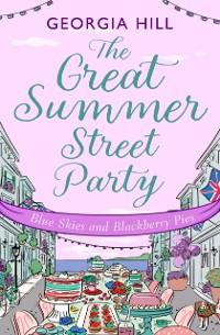 Cover Great Summer Street Party Part 3: Blue Skies and Blackberry Pies