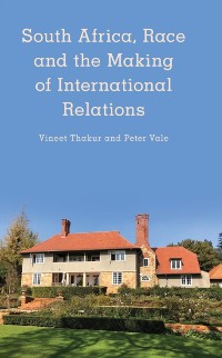 Cover South Africa, Race and the Making of International Relations
