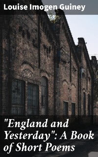 Cover "England and Yesterday": A Book of Short Poems