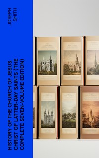 Cover History of the Church of Jesus Christ of Latter-day Saints (The Complete Seven-Volume Edition)