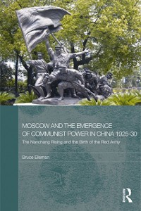 Cover Moscow and the Emergence of Communist Power in China, 1925-30