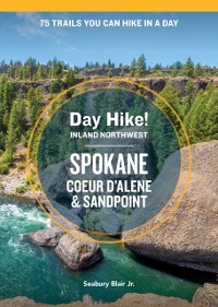 Cover Day Hike Inland Northwest: Spokane, Coeur d'Alene, and Sandpoint, 2nd Edition