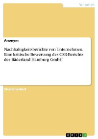 Cover Nachhaltigkeitsberichte von Unternehmen. Eine kritische Bewertung des CSR-Berichts der Bäderland Hamburg GmbH