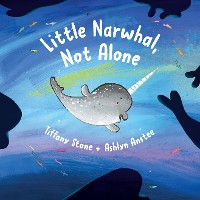 Cover Little Narwhal, Not Alone