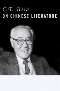 Cover C. T. Hsia on Chinese Literature