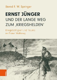 Cover Ernst Jünger und der lange Weg zum 'Kriegshelden'