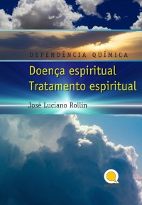 Cover Dependência Química: Doença Espiritual, Tratamento Espiritual