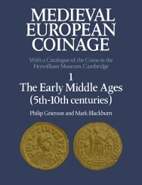 Cover Medieval European Coinage: Volume 1, The Early Middle Ages (5th-10th Centuries)