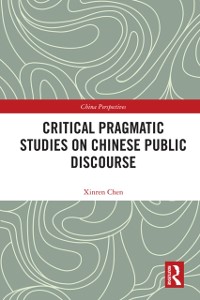 Cover Critical Pragmatic Studies on Chinese Public Discourse