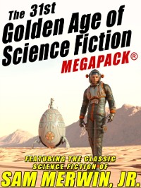 Cover 31st Golden Age of Science Fiction MEGAPACK(R): Sam Merwin, Jr.