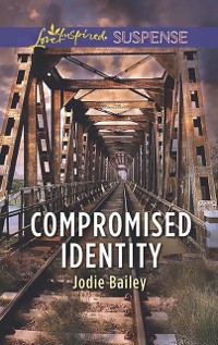 Cover Compromised Identity (Mills & Boon Love Inspired Suspense)
