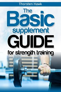 Cover The Basic Supplement Guide for Strength Training