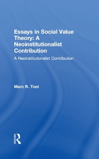 Cover Essays in Social Value Theory: A Neoinstitutionalist Contribution