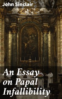 Cover An Essay on Papal Infallibility