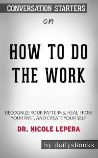 Cover How to Do the Work: Recognize Your Patterns, Heal from Your Past, and Create Your Self by Dr. Nicole LePera: Conversation Starters