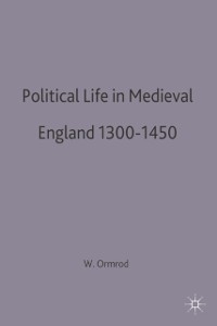 Cover Political Life in Medieval England 1300-1450