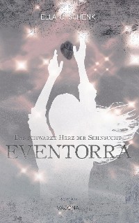 Cover EVENTORRA - Das schwarze Herz der Sehnsucht (Band 2)