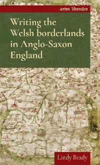 Cover Writing the Welsh borderlands in Anglo-Saxon England
