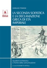 Cover La seconda sofistica e la declamazione greca di età imperiale