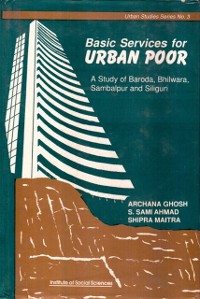 Cover Basic Services for Urban Poor A Study of Baroda, Bhilwara, Sambalpur and Siliguri