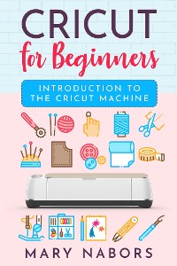 Cover Cricut for beginners. Introduction to the Cricut Machine