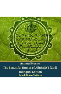 Cover Asmaul Husna The Beautiful Names of Allah SWT (God) Bilingual Edition
