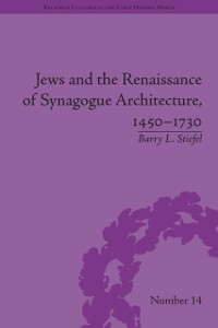 Cover Jews and the Renaissance of Synagogue Architecture, 1450–1730