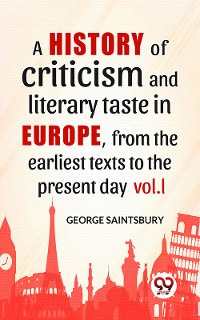 Cover A History Of Criticism And Literary Taste In Europe, From The Earliest Texts To The Present Day vol.l