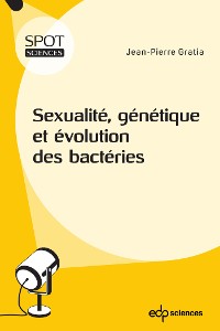 Cover Sexualité, génétique et évolution des bactéries