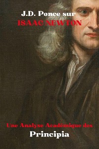 Cover J.D. Ponce sur Isaac Newton : Une Analyse Académique des Principia