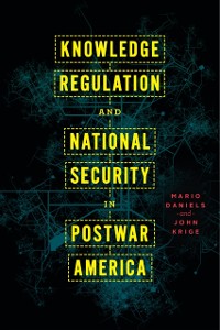 Cover Knowledge Regulation and National Security in Postwar America