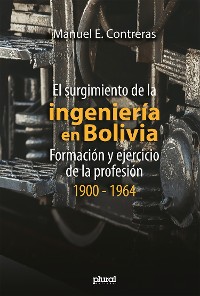 Cover El surgimiento de la ingeniería en Bolivia