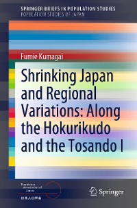 Cover Shrinking Japan and Regional Variations: Along the Hokurikudo and the Tosando I
