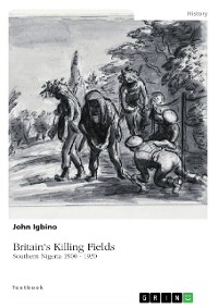 Cover Britain's Killing Fields. Southern Nigeria 1900 - 1930