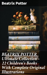 Cover BEATRIX POTTER Ultimate Collection - 22 Children's Books With Complete Original Illustrations