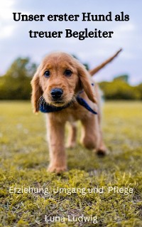 Cover Mein erster Hund als treuer Begleiter