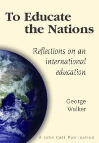 Cover To Educate the Nations: Reflections on an International Education