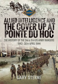 Cover Allied Intelligence and the Cover Up at Pointe Du Hoc