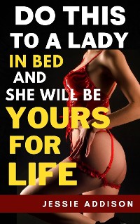 Cover Do This to a Lady in Bed and She Will Be Yours For Life