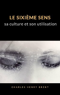 Cover Le sixième sens : sa culture et son utilisation (traduit)