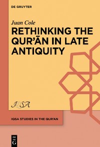 Cover Rethinking the Qur’ān in Late Antiquity