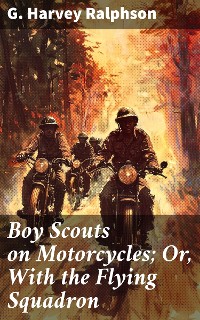 Cover Boy Scouts on Motorcycles; Or, With the Flying Squadron