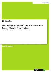 Cover Loslösung von literarischen Konventionen. Poetry Slam in Deutschland