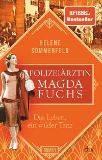Cover Polizeiärztin Magda Fuchs – Das Leben, ein wilder Tanz
