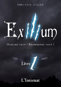 Cover Exilium - Livre 1 : L'Internat