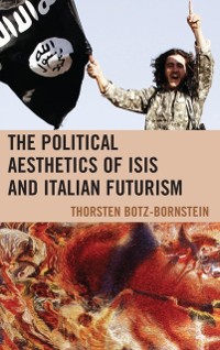 Cover Political Aesthetics of ISIS and Italian Futurism