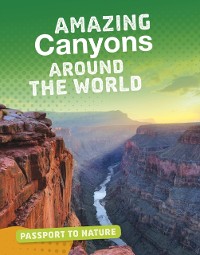 Cover Amazing Canyons Around the World