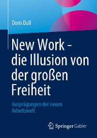 Cover New Work - die Illusion von der großen Freiheit