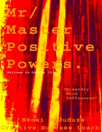 Cover Mr / Master Positive Powers: Welcome to Ondlon City &quote;Wizardry Word Influencer&quote;