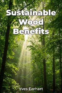 Cover Sustainable Wood Benefits